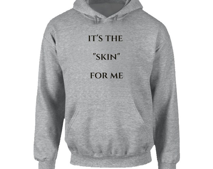 Its The...for Me Skin Hoodie