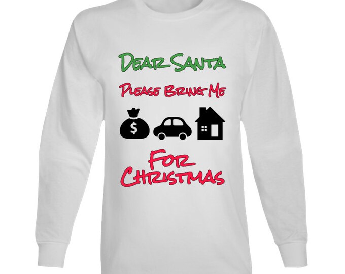 Dear Santa... Money Car House Long Sleeve T Shirt
