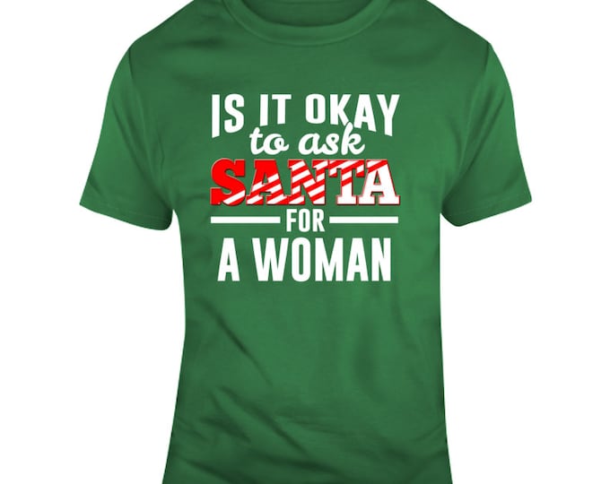 Ask Santa... A Woman T Shirt