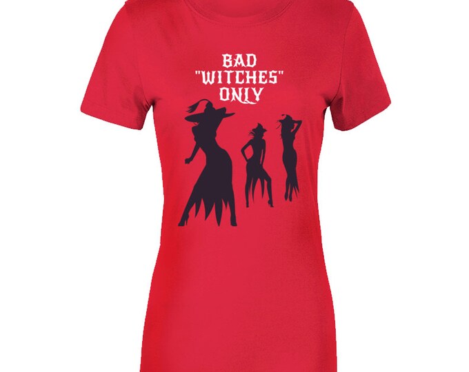 Bad Witches Only Red Ladies T Shirt