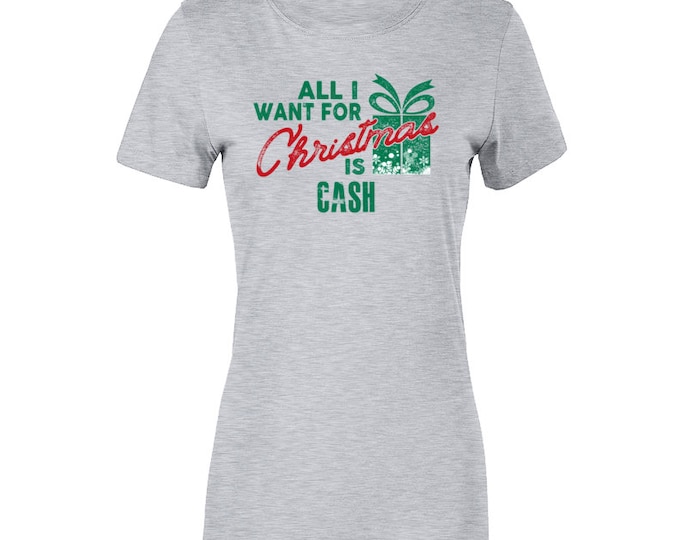 All I Want... Cash Ladies T Shirt