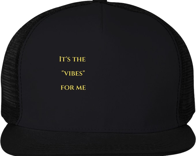 It's The....vibes For Me Hat