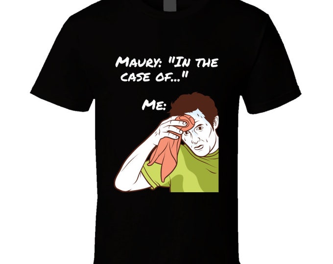 Maury Meme T Shirt