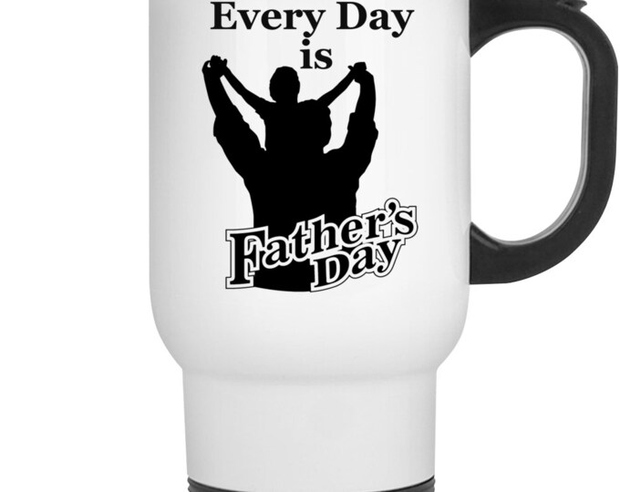 Every Day...fathers Day Mug