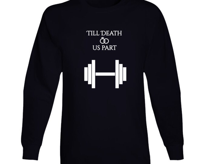 Till Death Do Us Part Weight Lifting Black Long Sleeve T Shirt