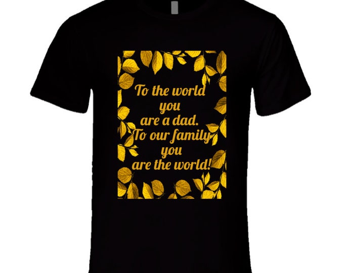 Father...you Are The World T Shirt