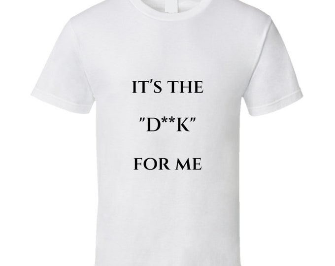 It's The...for Me D T Shirt