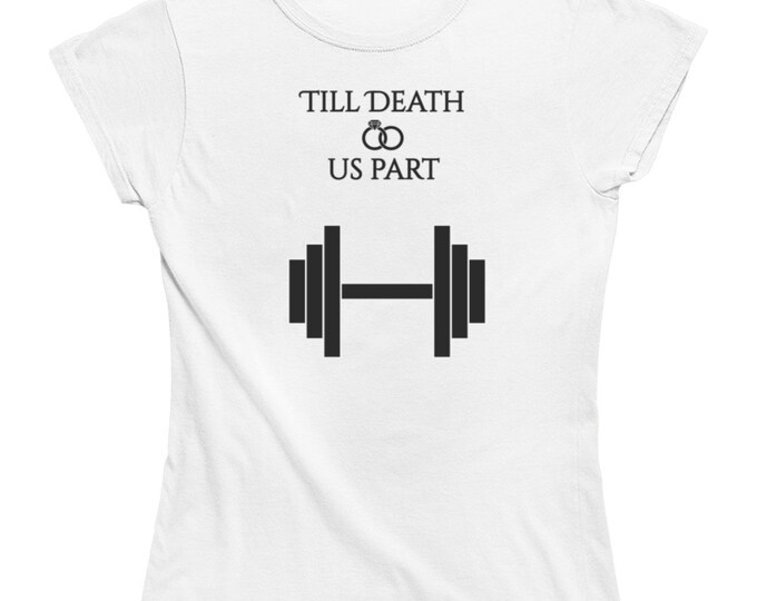 Till Death Do Us Part Weight Lifting Ladies T Shirt