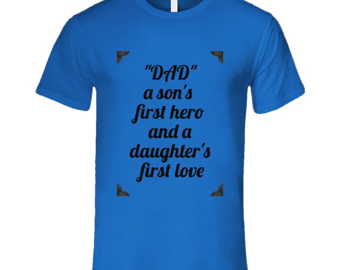 Dad...hero,first Love T Shirt