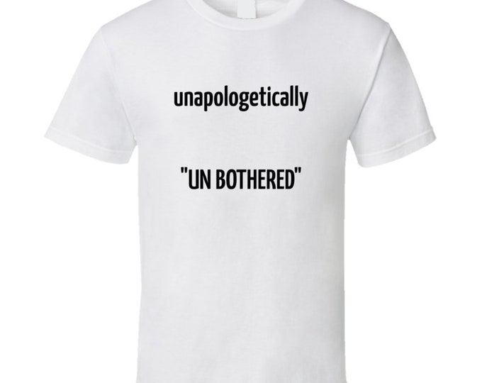 Unapol...unbothered T Shirt