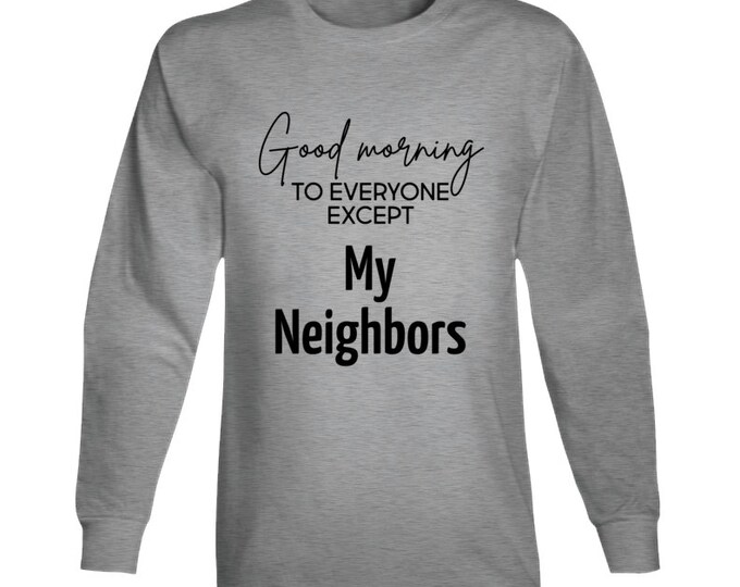 Neighbors Long Sleeve T Shirt