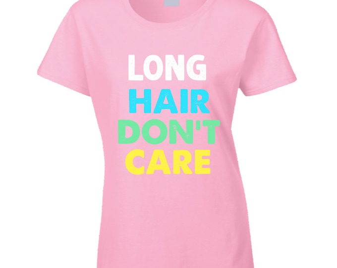 Long Hair Dont Care Ladies T Shirt