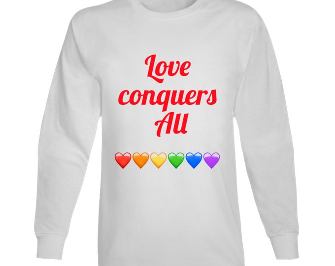 Love Conquers All Long Sleeve T Shirt