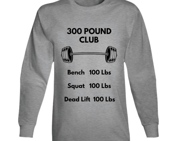 300 Pound Club Long Sleeve T Shirt