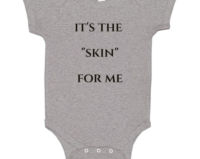 Its The...for Me Skin Baby One Piece