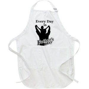 Every Day...fathers Day Apron