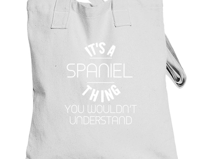 Its A Spaniel Thing Totebag