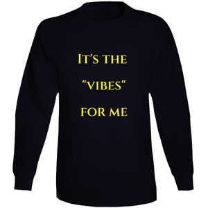 It's The....vibes For Me T-shirt met lange mouwen