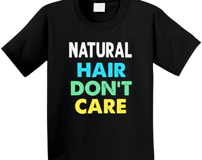 Natural Hair Dont Care T Shirt Youth