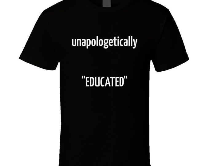Unapol...educated T Shirt