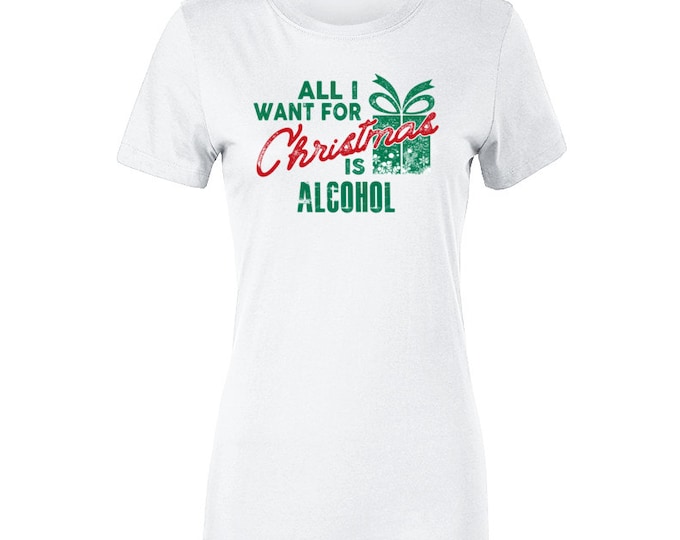 All I Want... Alcohol Ladies T Shirt