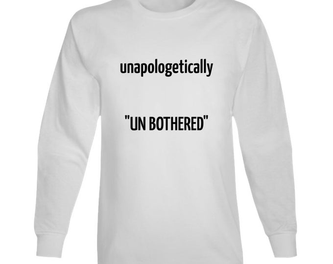 Unapol...unbothered Long Sleeve T Shirt