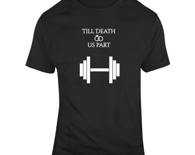Till Death Do Us Part Weight Lifting Black T Shirt