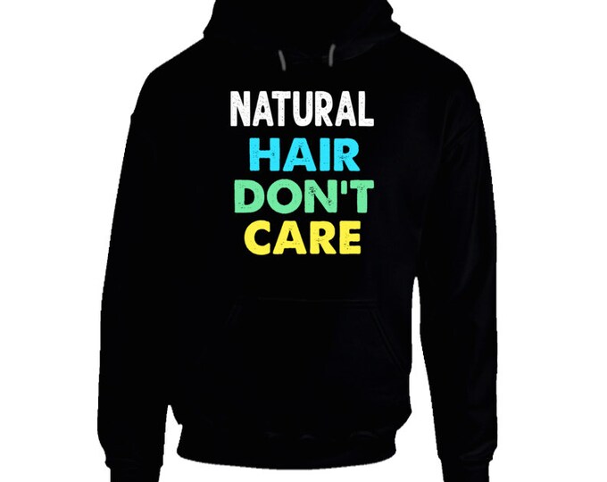 Natural Hair Dont Care Hoodie