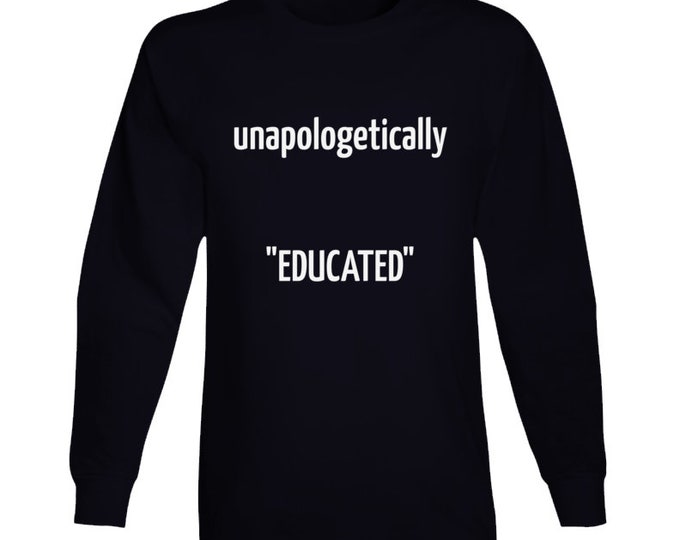 Unapol...educated Long Sleeve T Shirt