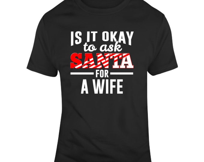 Ask Santa... Wife T Shirt