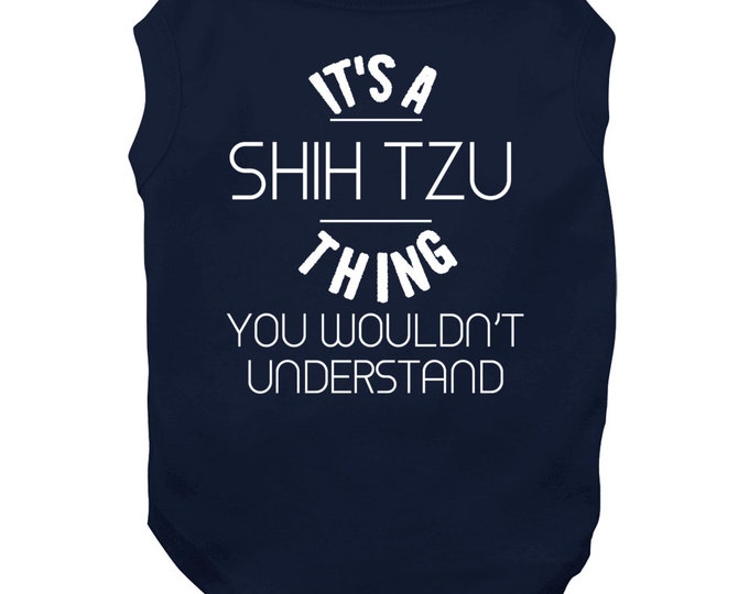 Its A Shih Tzu Thing Dog