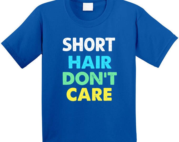 Short Hair Dont Care T Shirt Youth