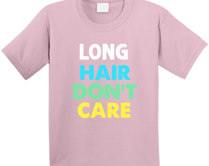 Long Hair Dont Care T Shirt Youth