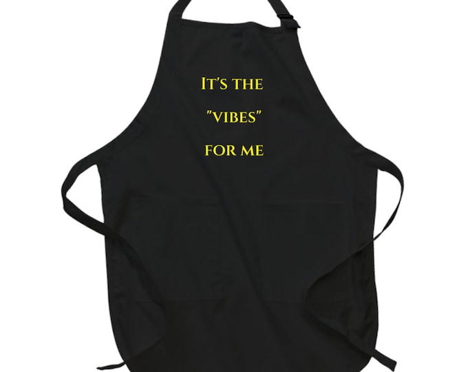 It's The....vibes For Me Apron