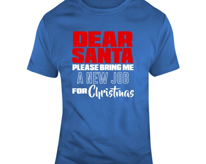 Dear Santa... New Job T Shirt