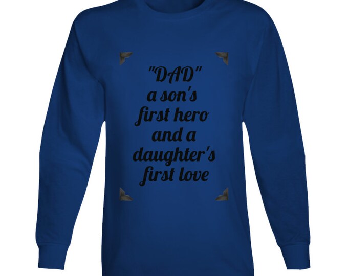 Dad...hero,first Love Long Sleeve T Shirt