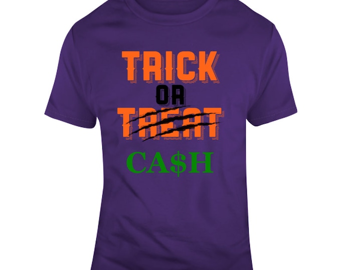 Trick Or Cash T Shirt