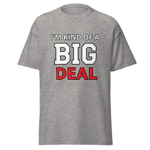 I&#39;m kind of a big deal Men&#39;s classic tee, funny shirts, big deal shirts,