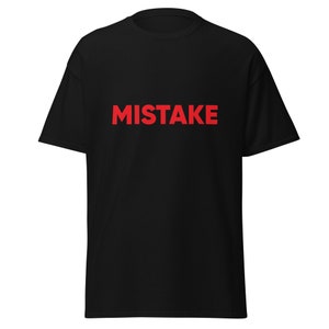 MISTAKE Men's classic tee, MGK Mistake type shirt, MGK cypher shirt, mistake shirt, black mistake t-shirt, mgk type shirts
