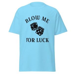 Blasen Sie mich für Glück Männer klassisches T-Shirt, lustige Herrenhemden, lustige Hemden, blasen mich Hemden, schmutzige lustige Hemden, Gag-Geschenk, humorvolle T-Shirts