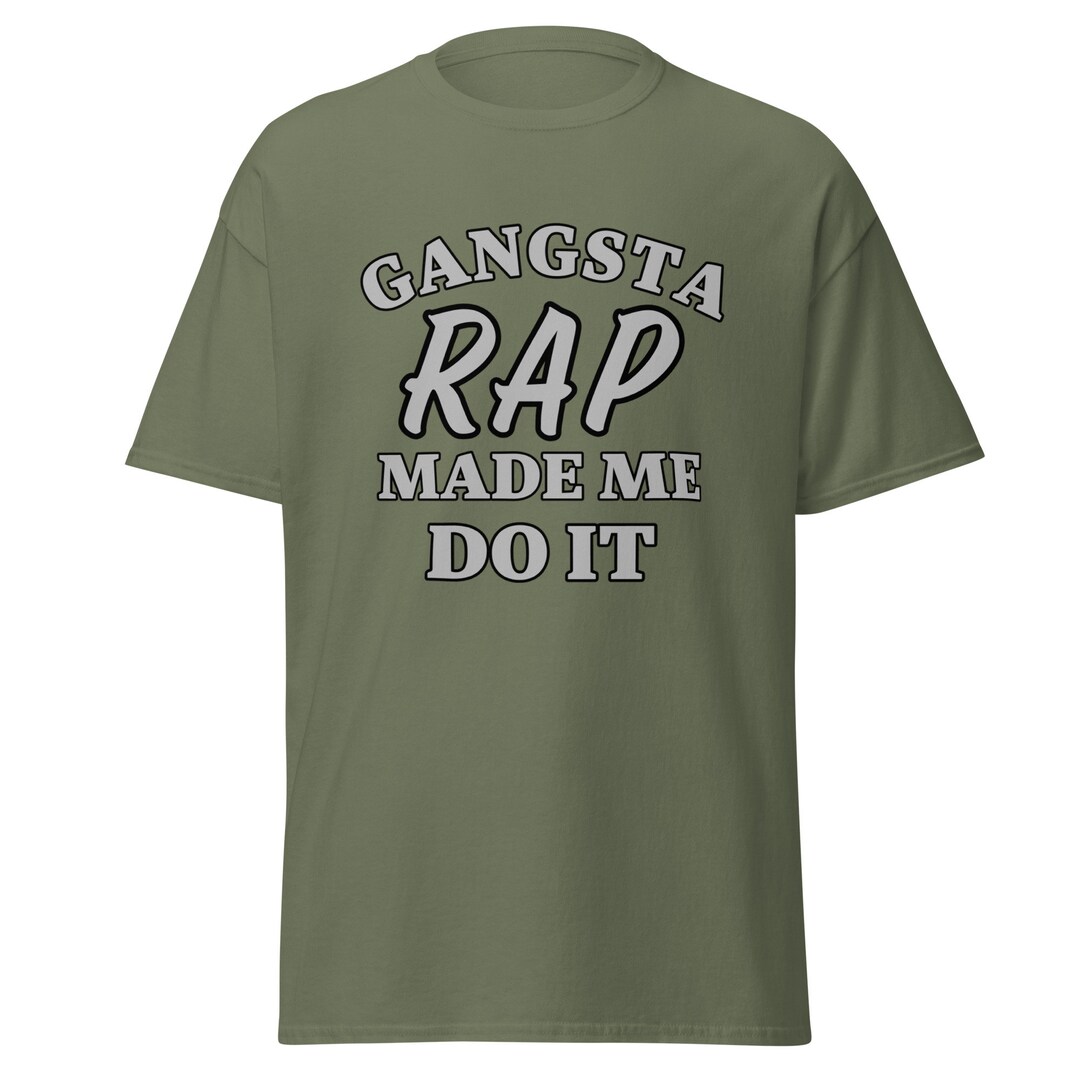 Gangsta Rap Made Me Do It, Hip Hop Shirts, Gangsta Rap Shirt, Funny