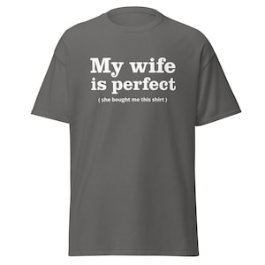My wife is perfect Men&#39;s classic tee, funny t-shirts funny wife shirts, my wife is perfect t-shirts,