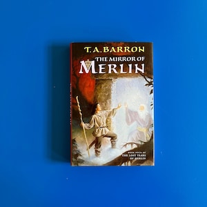 The Mirror of Merlin by T.A. Barron. Book Four of the The Lost Years of Merlin Series (1999) Hardcover