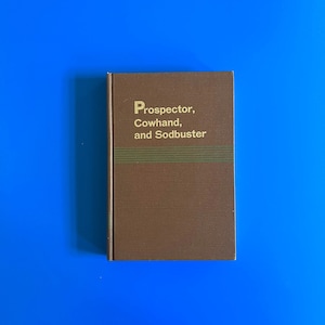 Prospector, Cowhand, and Sodbuster:Historic Places Associated with the Mining, Ranching, and Farming Frontiers in the Trans-Mississippi West