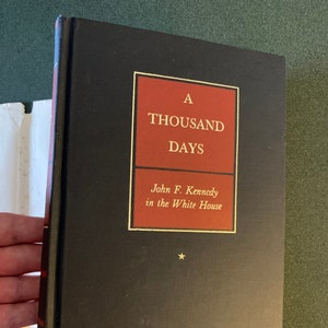 A Thousand Days: John F. Kennedy in the White House by Arthur M. Schlesinger Jr. 1965 FIRST PRINTING (RARE)