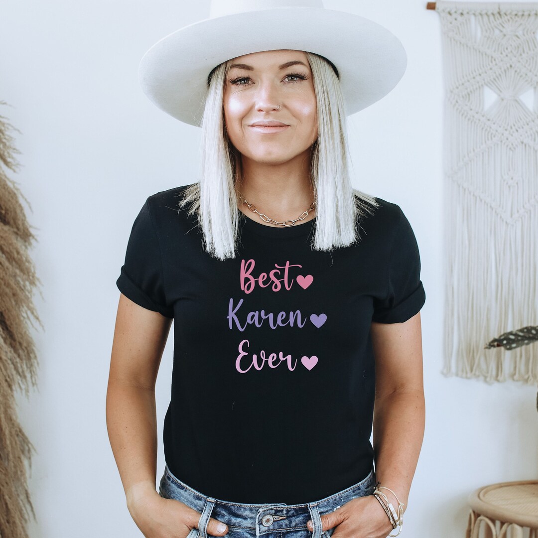 Best Karen Ever Shirt, Funny Karen Shirt, Funny Shirt, Funny T-shirt
