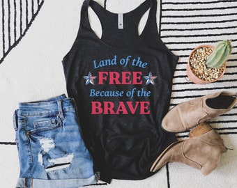 Land Of The Free Because Of The Brave, 4th July Tank Top, USA Shirt, Red White Blue Shirt, Patriotic, Fourth Of July Shirt, Women's Tank Top