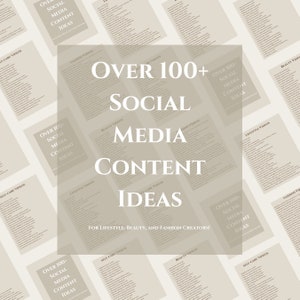 May include: A beige and white graphic with the text "Over 100+ Social Media Content Ideas" and the words "For Lifestyle, Beauty, and Fashion Creators!"  The graphic is made up of smaller squares with the words "Self-Care Videos", "Fashion Videos", "Beauty Videos", "Home Videos", "Lifestyle Videos", and "Over 100+ Social Media Content Ideas" repeated throughout.