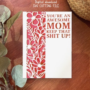 Awesome Mom Greeting Card svg, Tarjeta divertida para mamá svg, Eres una mamá increíble, Mantén esa mierda up svg, Descarga digital