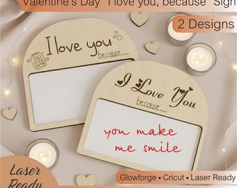 Valentine’s Day “I Love You Because” Sign SVG | Reusable Dry Erase Board | Laser Cut Glowforge Files | Romantic Gift Idea | 2 Designs